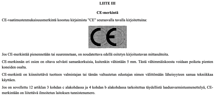 Liite III Euroopan parlamentin ja neuvoston direktiivistä 2006/42/EY, joka määrittelee CE-merkinnän ulkoasun ja kiinnitysohjeet. CE-merkintä koostuu kirjaimista "CE", joiden mittasuhteita on noudatettava myös pienennettäessä tai suurennettaessa merkintää. Merkinnän osien on oltava selvästi samankorkuisia ja vähintään 5 mm korkeita, ellei kyseessä ole pieni kone. CE-merkintä on kiinnitettävä valmistajan tai tämän valtuutetun edustajan nimen läheisyyteen samalla tekniikalla. Jos koneelle on sovellettu täydellistä laadunvarmistusmenettelyä, merkintään on liitettävä myös ilmoitetun laitoksen tunnistenumero.